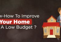 Know-How To Improve Your Home On A Low Budget?