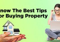 Know The Best Tips For Buying Property